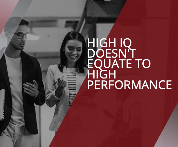 High IQ Doesn’t Equate to High Performance